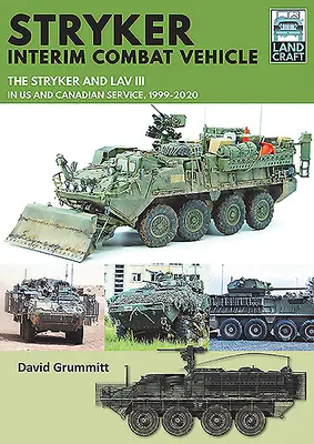Stryker Interim Combat Vehicle: Stryker a Lav III v amerických a kanadských službách, 1999-2020 - Stryker Interim Combat Vehicle: The Stryker and Lav III in Us and Canadian Service, 1999-2020