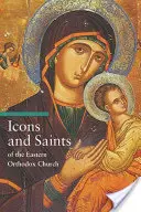 Ikony a svätí východnej pravoslávnej cirkvi - Icons and Saints of the Eastern Orthodox Church