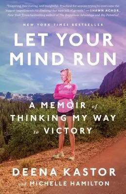 Nechajte svoju myseľ bežať: Spomienky na to, ako som myslel na víťazstvo - Let Your Mind Run: A Memoir of Thinking My Way to Victory