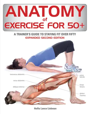Anatómia cvičenia pre 50+: Sprievodca trénera, ako sa udržať vo forme po päťdesiatke - Anatomy of Exercise for 50+: A Trainer's Guide to Staying Fit Over Fifty