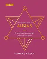 Esenciálna kniha aury - Chráňte a posilňujte svoje energetické telo - Essential Book of Auras - Protect and Strengthen Your Energy Body