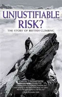 Neospravedlniteľné riziko? Príbeh britského horolezectva - Unjustifiable Risk?: The Story of British Climbing