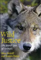 Divoká spravodlivosť: Morálny život zvierat - Wild Justice: The Moral Lives of Animals