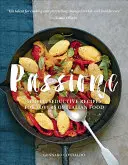 Passione: Jednoduché, zvodné recepty pre milovníkov talianskej kuchyne - Passione: Simple, Seductive Recipes for Lovers of Italian Food