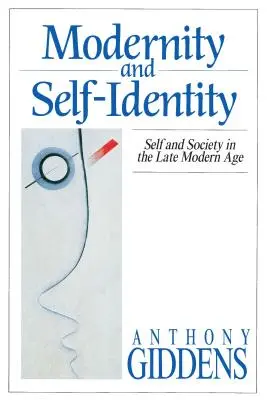 Modernita a sebaidentifikácia: Ja a spoločnosť v neskorej modernej dobe - Modernity and Self-Identity: Self and Society in the Late Modern Age