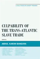 Zodpovednosť za transatlantický obchod s otrokmi: Multidisciplinárny základ - Culpability of the Trans-Atlantic Slave Trade: A Multidisciplinary Primer