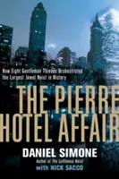 Aféra v hoteli Pierre - Ako osem zlodejských gentlemanov zorganizovalo najväčšiu lúpež šperkov v dejinách - Pierre Hotel Affair - How Eight Gentleman Thieves Orchestrated the Largest Jewel Heist in History
