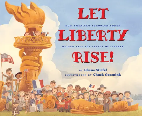 Nech povstane sloboda! Ako americkí školáci pomohli zachrániť Sochu slobody - Let Liberty Rise!: How America's Schoolchildren Helped Save the Statue of Liberty