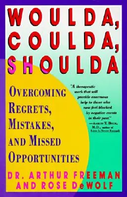 Chceli sme, mohli sme, mali sme: Prekonávanie výčitiek, chýb a premárnených príležitostí - Woulda, Coulda, Shoulda: Overcoming Regrets, Mistakes, and Missed Opportunities