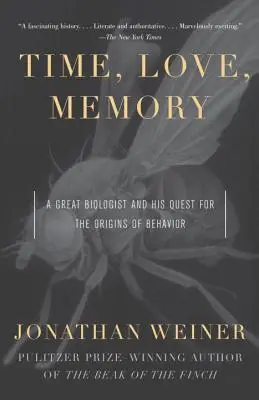 Čas, láska, pamäť: Veľký biológ a jeho pátranie po pôvode správania - Time, Love, Memory: A Great Biologist and His Quest for the Origins of Behavior