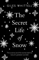 Tajný život snehu - Veda a príbehy najväčšieho zázraku prírody - Secret Life of Snow - The science and the stories behind nature's greatest wonder