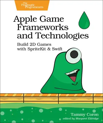 Rámce a technológie hier Apple: Vytváranie 2D hier pomocou Spritekitu a Swiftu - Apple Game Frameworks and Technologies: Build 2D Games with Spritekit & Swift