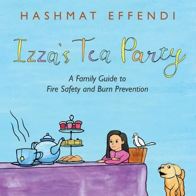 Izzin čajový večierok: Rodinný sprievodca požiarnou bezpečnosťou a prevenciou popálenín - Izza's Tea Party: A Family Guide to Fire Safety and Burn Prevention