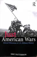 Spravodlivé americké vojny: Etické dilemy vo vojenských dejinách USA - Just American Wars: Ethical Dilemmas in U.S. Military History