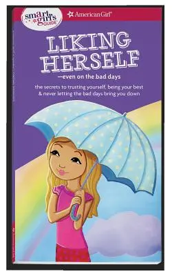 Sprievodca pre inteligentné dievčatá: Mám sa rada: Aj počas zlých dní - A Smart Girl's Guide: Liking Herself: Even on the Bad Days