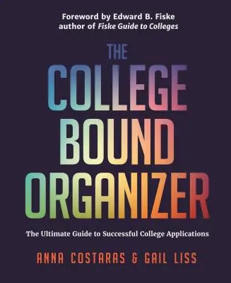 The College Bound Organizer (Organizátor na vysokej škole): (Prihlášky na vysokú školu, prijímanie na vysokú školu a plánovanie štúdia na vysokej škole) - The College Bound Organizer: The Ultimate Guide to Successful College Applications (College Applications, College Admissions, and College Planning