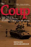 Prevrat: 1953, CIA a korene moderných americko-iránskych vzťahov - The Coup: 1953, the Cia, and the Roots of Modern U.S.-Iranian Relations