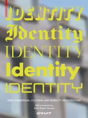 Identita: Nová obchodná, kultúrna a mobilitná architektúra - Identity: New Commercial, Cultural and Mobility Architecture