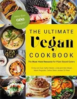 Vegánska kuchárska kniha: Povinný zdroj informácií pre tých, ktorí sa stravujú rastlinnou stravou - The Ultimate Vegan Cookbook: The Must-Have Resource for Plant-Based Eaters