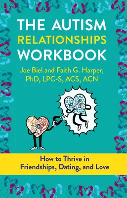 Pracovný zošit o vzťahoch s autizmom: Ako prosperovať v priateľstvách, randení a vzťahoch - The Autism Relationships Workbook: How Thrive in Friendships, Dating, and Relationships