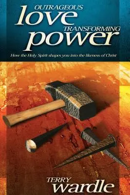 Pohoršujúca láska, premieňajúca moc - Outrageous Love, Transforming Power