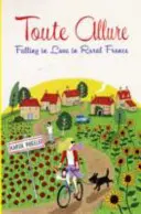 Toute Allure - Zamilovanosť na francúzskom vidieku - Toute Allure - Falling in Love in Rural France