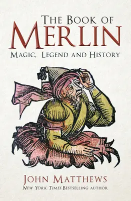 Merlinova kniha: Knižka Merlina: Mágia, legenda a história - The Book of Merlin: Magic, Legend and History
