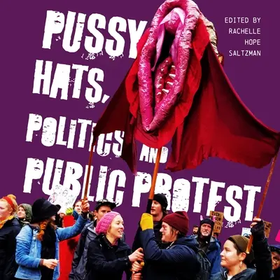 Pussy Hats, politika a verejný protest - Pussy Hats, Politics, and Public Protest