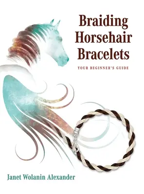 Pletenie náramkov z konských vlasov: Sprievodca pre začiatočníkov - Braiding Horsehair Bracelets: Your Beginner's Guide