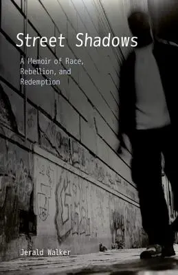 Stíny ulice: Memoáre o rase, vzbure a vykúpení - Street Shadows: A Memoir of Race, Rebellion, and Redemption