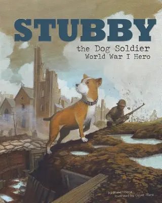 Psí vojak Stubby: Hrdina z prvej svetovej vojny - Stubby the Dog Soldier: World War I Hero