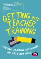 Vstup do učiteľského štúdia: Úspešné absolvovanie skúšok zručností a úspech pri podávaní prihlášky - Getting Into Teacher Training: Passing Your Skills Tests and Succeeding in Your Application