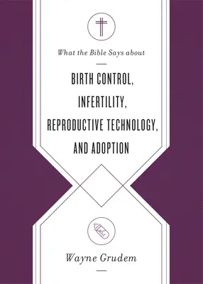 Čo hovorí Biblia o kontrole pôrodnosti, neplodnosti, reprodukčných technológiách a adopcii - What the Bible Says about Birth Control, Infertility, Reproductive Technology, and Adoption