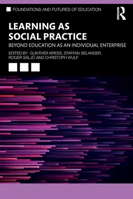Učenie ako sociálna prax: Vzdelávanie ako individuálny podnik - Learning as Social Practice: Beyond Education as an Individual Enterprise