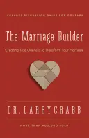 Budovateľ manželstva: Vytváranie skutočnej jednoty na premenu vášho manželstva - The Marriage Builder: Creating True Oneness to Transform Your Marriage
