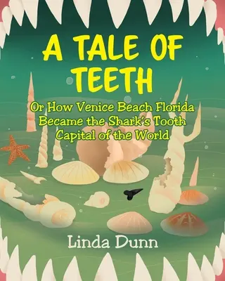 Príbeh o zuboch: Ako sa z floridskej pláže Venice Beach stalo hlavné mesto žraločích zubov na svete - A Tale of Teeth: Or How Venice Beach Florida Became the Shark's Tooth Capital of the World