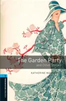 Oxford Bookworms Library: The Garden Party and Other Stories1800 Headwords - Oxford Bookworms Library: Stage 5: The Garden Party and Other Stories1800 Headwords