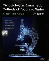 Mikrobiologické metódy vyšetrovania potravín a vody: Laboratórna príručka, 2. vydanie - Microbiological Examination Methods of Food and Water: A Laboratory Manual, 2nd Edition