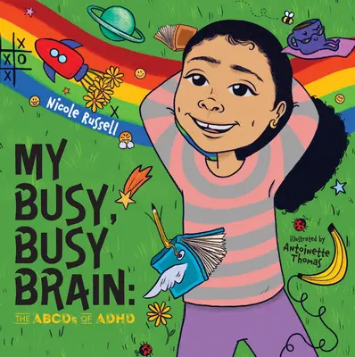 Môj zaneprázdnený, zaneprázdnený mozog: The Abcds of ADHD - My Busy, Busy Brain: The Abcds of ADHD