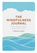 Mindfulness Journal - Cvičenia, ktoré vám pomôžu nájsť pokoj a mier, nech ste kdekoľvek - Mindfulness Journal - Exercises to help you find peace and calm wherever you are