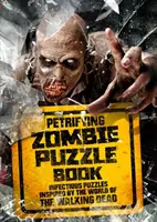 Petrifying Zombie Puzzle Book - Nákazlivé puzzle inšpirované svetom seriálu The Walking Dead - Petrifying Zombie Puzzle Book - Infectious puzzles inspired by the world of The Walking Dead