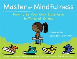 Majster pozornosti: Ako sa stať vlastným superhrdinom v čase stresu - Master of Mindfulness: How to Be Your Own Superhero in Times of Stress