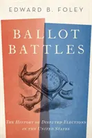 Volebné bitky: História sporných volieb v Spojených štátoch - Ballot Battles: The History of Disputed Elections in the United States