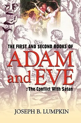 Prvá a druhá kniha o Adamovi a Eve: Knihy: Kniha o Eve a Adamovi: Konflikt so satanom - The First and Second Books of Adam and Eve: The Conflict With Satan