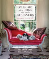 Doma so psami a ich dizajnérmi: Zdieľanie štýlového života - At Home with Dogs and Their Designers: Sharing a Stylish Life