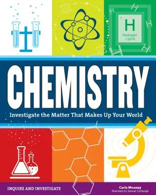Chémia: Skúmajte látky, ktoré tvoria váš svet - Chemistry: Investigate the Matter That Makes Up Your World