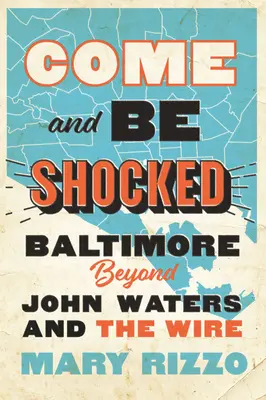Príďte a nechajte sa šokovať: Baltimore za hranicami Johna Watersa a seriálu Wire - Come and Be Shocked: Baltimore Beyond John Waters and the Wire