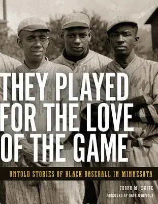 Hrali z lásky k hre: Nevypovedané príbehy černošského bejzbalu v Minnesote - They Played for the Love of the Game: Untold Stories of Black Baseball in Minnesota