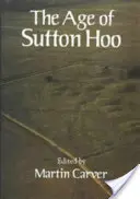 Vek Sutton Hoo: Siedme storočie v severozápadnej Európe - The Age of Sutton Hoo: The Seventh Century in North-Western Europe