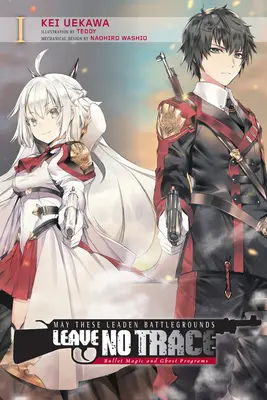 May These Leaden Battlegrounds Leave No Trace, Vol. 1 (Light Novel): Bullet Magic and Ghost Programs (Kúzlo guľky a programy duchov) - May These Leaden Battlegrounds Leave No Trace, Vol. 1 (Light Novel): Bullet Magic and Ghost Programs
